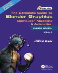 Title: The Complete Guide to Blender Graphics: Computer Modeling and Animation: Volume Two, Author: John M. Blain