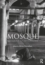 Title: Mosque: Approaches to Art and Architecture, Author: Idries Trevathan