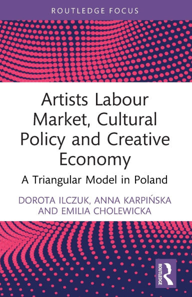 Artists Labour Market, Cultural Policy and Creative Economy: A Triangular Model Poland