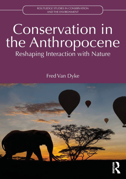 Conservation the Anthropocene: Reshaping Interaction with Nature