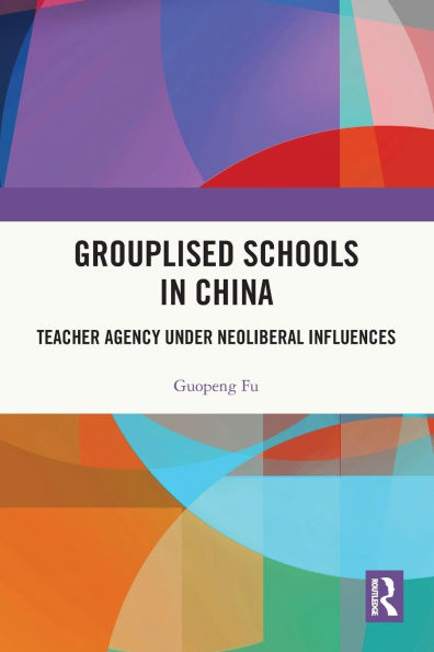 Grouplised Schools China: Teacher Agency under Neoliberal Influences