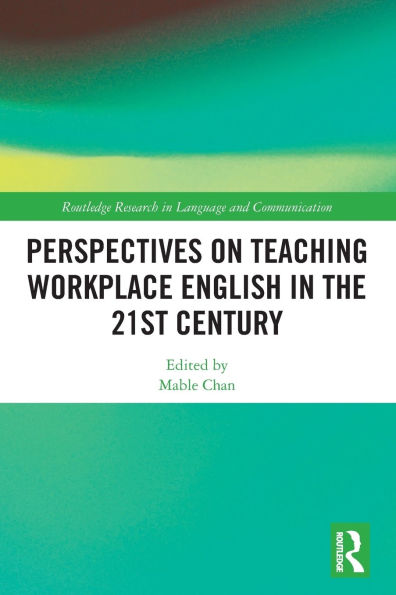 Perspectives on Teaching Workplace English the 21st Century