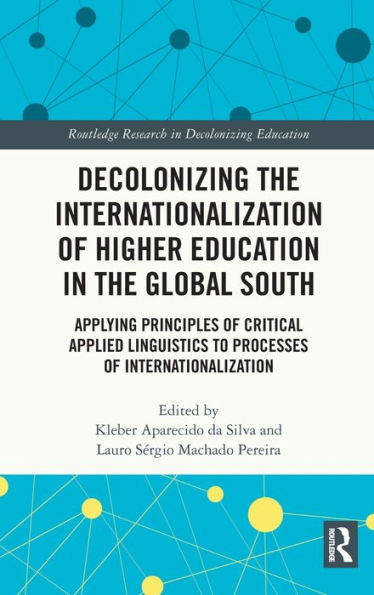 Decolonizing the Internationalization of Higher Education Global South: Applying Principles Critical Applied Linguistics to Processes