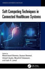 Soft Computing Techniques in Connected Healthcare Systems