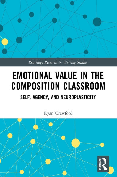 Emotional Value the Composition Classroom: Self, Agency, and Neuroplasticity