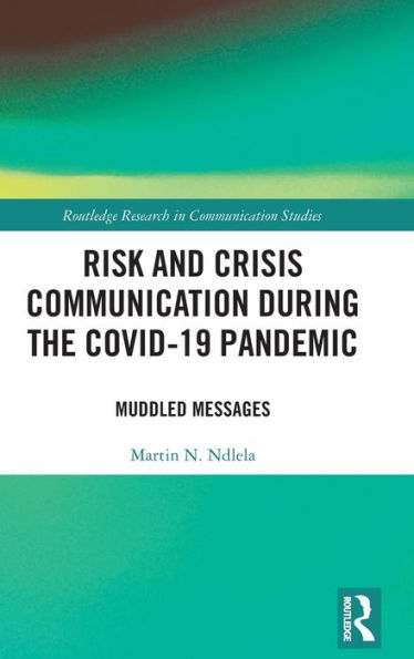 Risk and Crisis Communication During the COVID-19 Pandemic: Muddled Messages