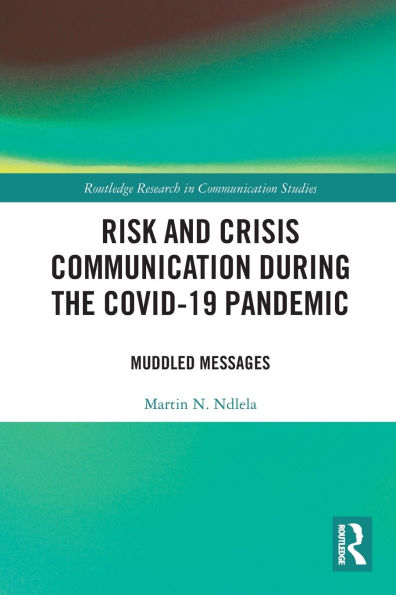 Risk and Crisis Communication During the COVID-19 Pandemic: Muddled Messages