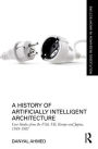 A History of Artificially Intelligent Architecture: Case Studies from the USA, UK, Europe and Japan, 1949-1987