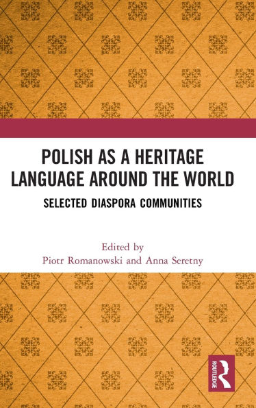 Polish as a Heritage Language Around the World: Selected Diaspora Communities