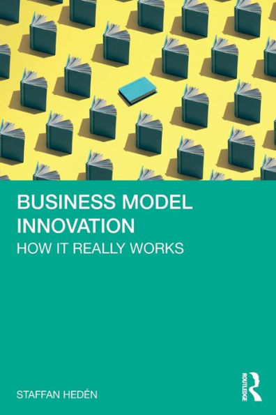 Business Model Innovation: How it really works