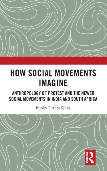 How Social Movements Imagine: Anthropology of Protest and the Newer India South Africa