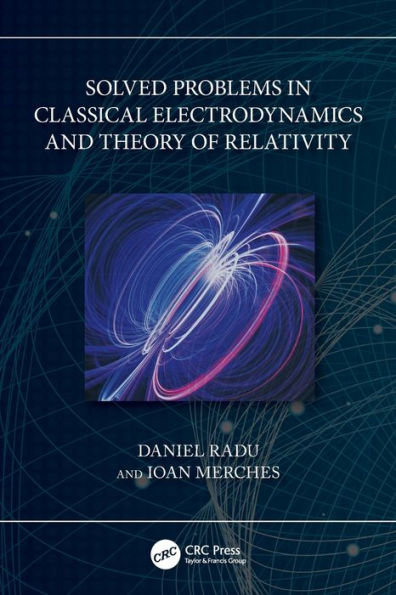 Solved Problems Classical Electrodynamics and Theory of Relativity