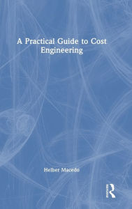 Title: A Practical Guide to Cost Engineering, Author: Helber Macedo