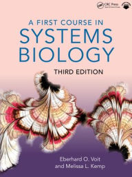 Title: A First Course in Systems Biology, Author: Eberhard Voit
