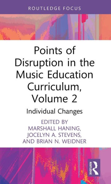 Points of Disruption the Music Education Curriculum, Volume 2: Individual Changes