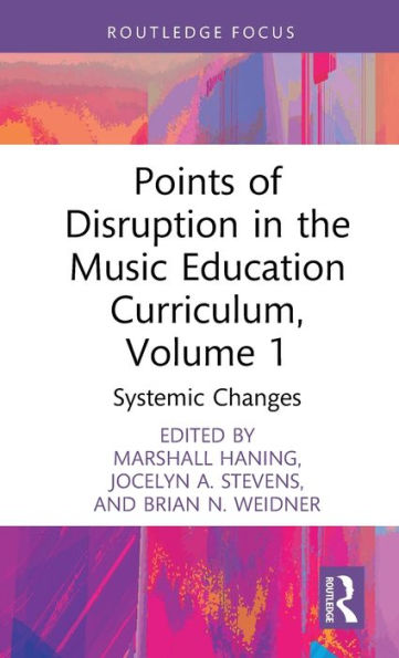 Points of Disruption the Music Education Curriculum, Volume 1: Systemic Changes
