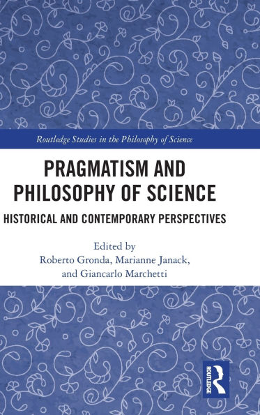 Pragmatism and Philosophy of Science: Historical Contemporary Perspectives