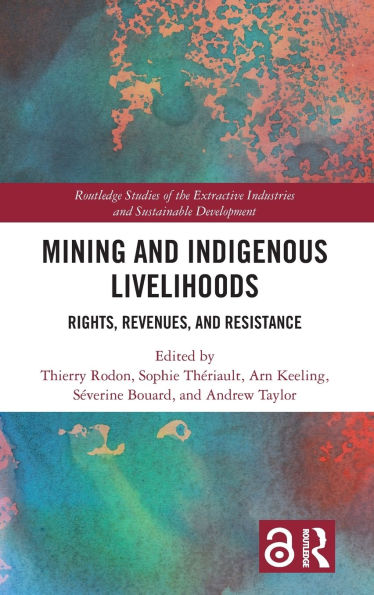 Mining and Indigenous Livelihoods: Rights, Revenues, and Resistance