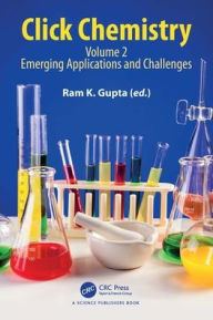 Title: Click Chemistry: Volume 2: Emerging Applications and Challenges, Author: Ram K. Gupta