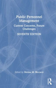 Title: Public Personnel Management: Current Concerns, Future Challenges, Author: Norma M. Riccucci