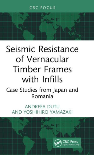 Seismic Resistance of Vernacular Timber Frames with Infills: Case Studies from Japan and Romania