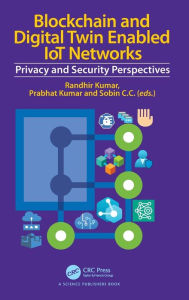 Title: Blockchain and Digital Twin Enabled IoT Networks: Privacy and Security Perspectives, Author: Randhir Kumar