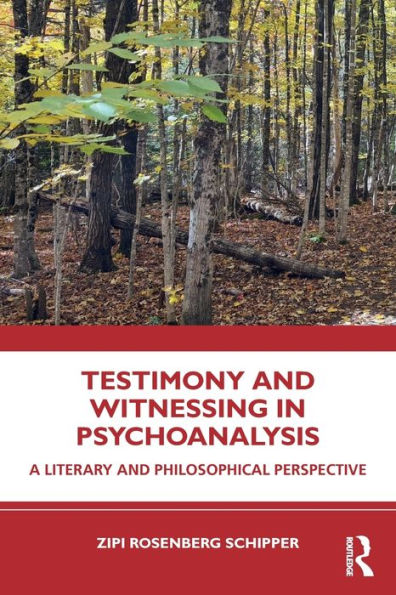 Testimony and Witnessing Psychoanalysis: A Literary Philosophical Perspective