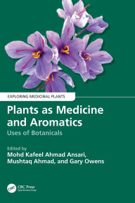 Title: Plants as Medicine and Aromatics: Uses of Botanicals, Author: Mohd Kafeel Ahmad Ansari