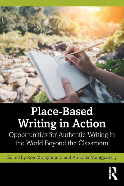 Place-Based Writing Action: Opportunities for Authentic the World Beyond Classroom