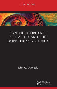 Title: Synthetic Organic Chemistry and the Nobel Prize, Volume 2, Author: John G. D'Angelo