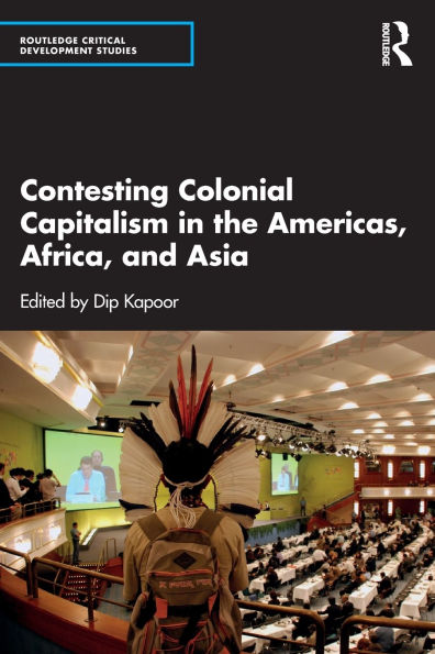 Contesting Colonial Capitalism the Americas, Africa, and Asia