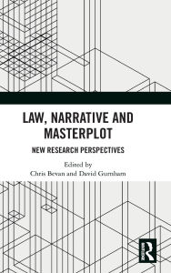 Title: Law, Narrative and Masterplot: New Research Perspectives, Author: Chris Bevan