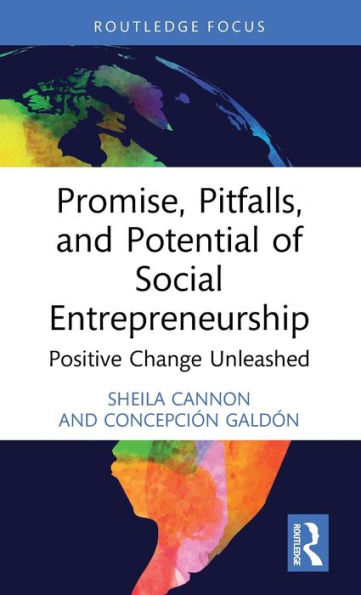 Promise, Pitfalls, and Potential of Social Entrepreneurship: Positive Change Unleashed