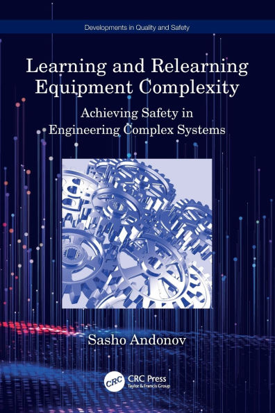 Learning and Relearning Equipment Complexity: Achieving Safety Engineering Complex Systems