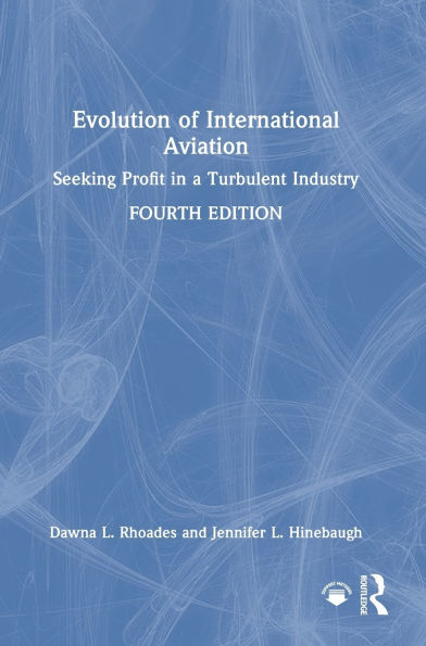 Evolution of International Aviation: Seeking Profit a Turbulent Industry