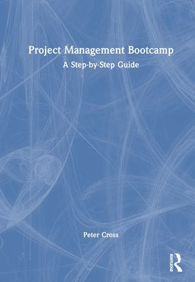 Project Management Bootcamp: A Step-by-Step Guide