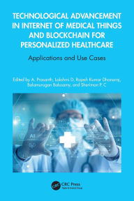 Title: Technological Advancement in Internet of Medical Things and Blockchain for Personalized Healthcare: Applications and Use Cases, Author: A Prasanth