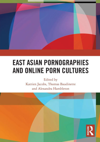 East Asian Pornographies and Online Porn Cultures