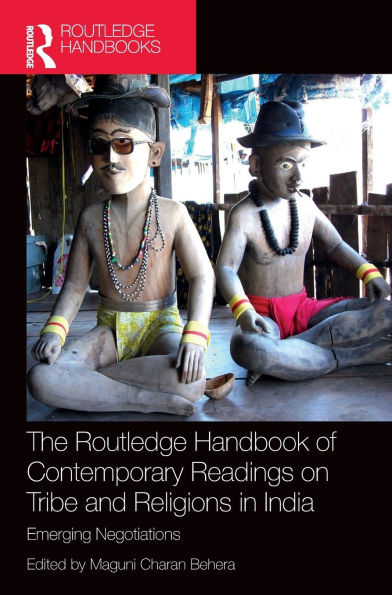 The Routledge Handbook of Contemporary Readings on Tribe and Religions India: Emerging Negotiations