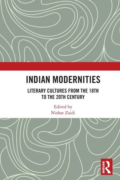 Indian Modernities: Literary Cultures from the 18th to 20th Century