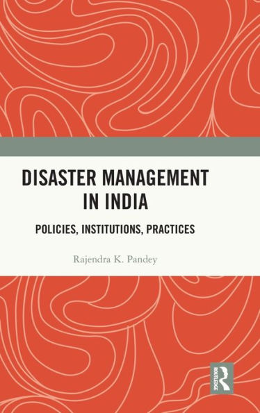 Disaster Management India: Policies, Institutions, Practices