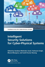 Title: Intelligent Security Solutions for Cyber-Physical Systems, Author: Vandana Mohindru Sood
