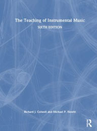 Title: The Teaching of Instrumental Music, Author: Richard J. Colwell