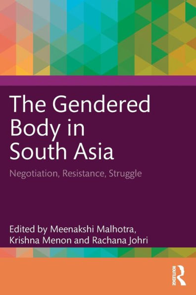 The Gendered Body South Asia: Negotiation, Resistance, Struggle