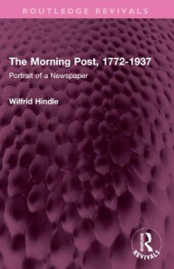 Ipod ebooks download The Morning Post, 1772-1937: Portrait of a Newspaper MOBI 9781032525860 by Wilfrid Hindle