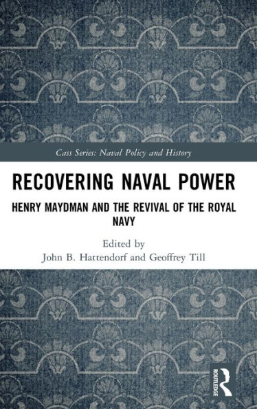 Recovering Naval Power: Henry Maydman and the Revival of Royal Navy