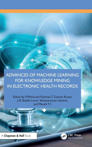Title: Advances of Machine Learning for Knowledge Mining in Electronic Health Records, Author: P. Mohamed Fathimal