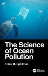 Title: The Science of Ocean Pollution, Author: Frank R. Spellman
