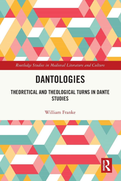 Dantologies: Theoretical and Theological Turns Dante Studies
