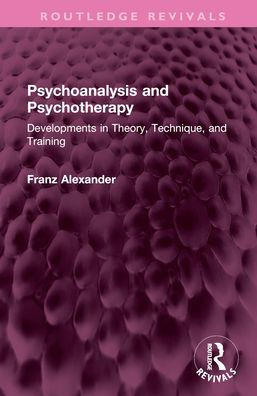 Psychoanalysis and Psychotherapy: Developments Theory, Technique, Training
